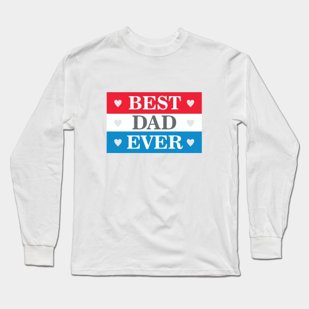 Best Dad Ever Long Sleeve T-Shirt by Dale Preston Design